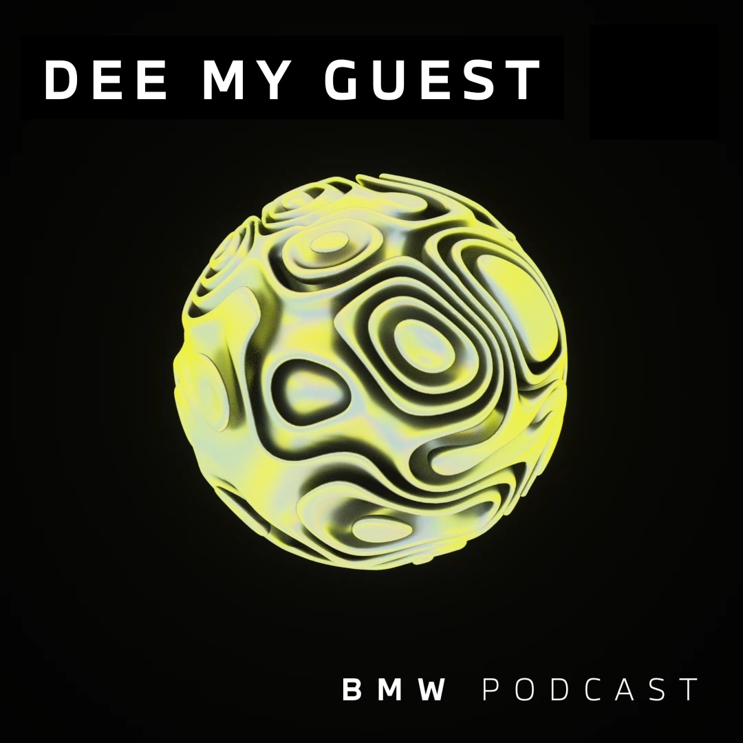 BMW Podcast Series: “DEE MY GUEST” 